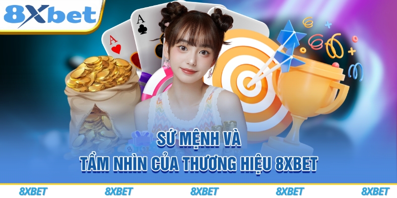 8XBET VIP ⚡ Đăng Ký Siêu Tốc, Nhận Thưởng Chào Mừng Đến 888K 6 Sứ mệnh và tầm nhìn của thương hiệu 8xbet